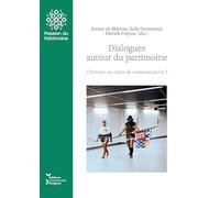 Dialogues autour du patrimoine: L'histoire, un enjeu de communication ?