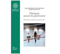 Dialogues Autour Du Patrimoine - L'histoire, Un Enjeu De Communication ?