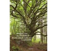 Dialogues avec des arbres remarquables en limousin C AUREJAC A FREYTET (Auteur)
