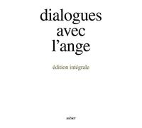 Dialogues avec l'ange, édition intégrale