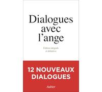 Dialogues avec l'ange: Édition intégrale et définitive