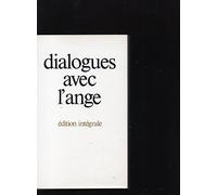 DIALOGUES AVEC L'ANGE édition intergale