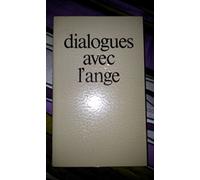 Dialogues avec l'ange. les quatre messagers