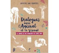 Dialogues avec l'animal et le vivant: Les animaux ne nous regarderont plus comme avant