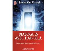 Dialogues avec l'au-delà: Les preuves d'une vie après la mort