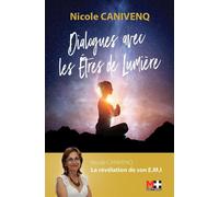 Dialogues avec les êtres de lumière - Nicole Canivenq - M+ Editions - broché - Essai