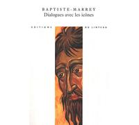 Dialogues avec les icônes - Baptiste-Marrey - Du Linteau Eds - Essai