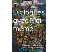 Dialogues avec Moi-même: Réflexions Profondes pour Vivre une Vie Authentique