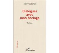 Dialogues avec mon horloge Roman - Jean-Yves Lenoir - L'harmattan - broché - Roman
