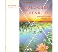 Dialogues avec Tchenrezi: Spiritualité et prophéties pour notre temps