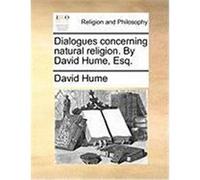 Dialogues Concerning Natural Religion. by David Hume, Esq. Hume, David (Auteur)