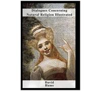 Dialogues Concerning Natural Religion Illustrated