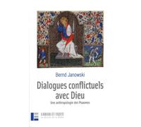 Dialogues Conflictuels Avec Dieu - Une Anthropologie Des Psaumes