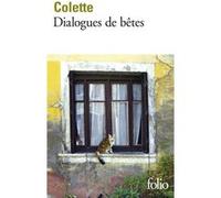 Dialogues de bêtes Sidonie-Gabrielle Colette (Auteur), Francis Jammes (Préface)
