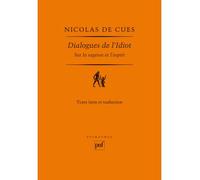 Dialogues de l'Idiot. Sur la sagesse et l'esprit - Nicolas De Cues - Puf - broché - Essai