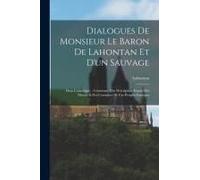 Dialogues De Monsieur Le Baron De Lahontan Et D'un Sauvage