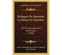 Dialogues De Monsieur Le Baron De Lahontan: Et D'Un Sauvage, Dans L'Amerique (1704)
