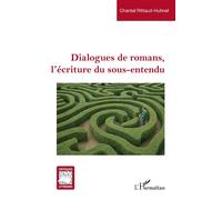Dialogues de romans, l’écriture du sous-entendu - Chantal Rittaud-Hutinet - L'harmattan - broché - Essai