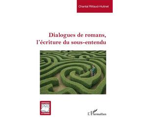 Dialogues de romans, l’écriture du sous-entendu - Chantal Rittaud-Hutinet - L'harmattan - broché - Essai