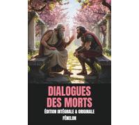 Dialogues des Morts - Édition Intégrale et Originale