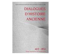 Dialogues D'histoire Ancienne N° 42/2-2016 - Penser Les Savoirs Sociaux Dans L'antiquité - Pratiques, Acteurs, Normes