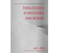 Dialogues D'histoire Ancienne N° 44/1 - 2018