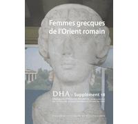 Dialogues D'histoire Ancienne Supplément 18 - Femmes Grecques De L'orient Romain