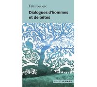 Dialogues d'hommes et de betes Leclerc felix (Auteur)