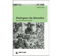 Dialogues Du Désordre Qui Est À Présent Au Monde - Des Causes D'iceluy, Et Du Moyen Pour Y Remedier, Desquelz L'ordre Et Le Tiltre S'ensuit