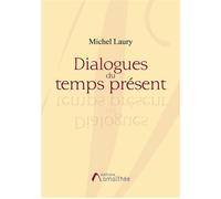 Dialogues du temps présent - Michel Laury - Amalthee - broché - Essai