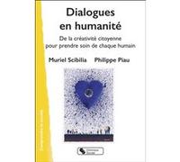 Dialogues en humanité Muriel Scibilia (Auteur), Philippe Piau (Auteur)