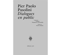 Dialogues en public Pier Paolo Pasolini (Auteur), François Dupuigrenet Desroussilles (Traduction), Florent Lahache (Préface)