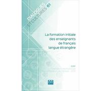 Dialogues Et Cultures N° 61 - La Formation Initiale Des Enseignants De Français Langue Étrangère