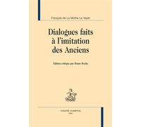 Dialogues faits à l'imitation des anciens - François de La Mothe Le Vayer (Oratius Tubero) - Honore Champion - broché - Anthologie