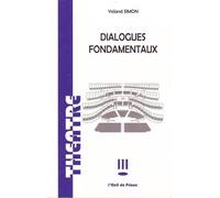 Dialogues fondamentaux - Yoland Simon - L'oeil Du Prince Eds - broché - Théâtre