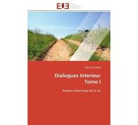 Dialogues Interieur Tome I Analyse dialectique de la vie - Hado Paul Zabre - Universitaires Europeennes - broché - Etude