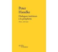 Dialogues intérieurs à la périphérie Peter Handke (Auteur), Laurent Margantin (Traduction)