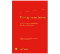 Dialogues Intérieurs : Les Écrits Des Mémorialistes Dans Leurs Mémoires
