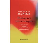 François-Marie Banier – Dialogues interrompus – Aragon, Brik, de Noailles, Sarraute – Broché