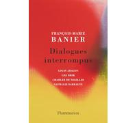 François-Marie Banier – Dialogues interrompus – Aragon, Brik, de Noailles, Sarraute – Broché