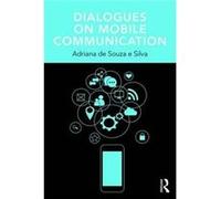 Dialogues On Mobile Communication Adriana North Carolina State University De Souza E Silva, Usa (Auteur)