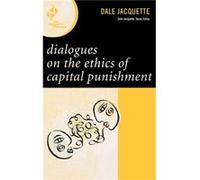 Dialogues on the Ethics of Capital Punishment by Dale Jacquette Dale Jacquette (Auteur)