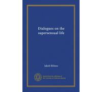 Dialogues on the supersensual life