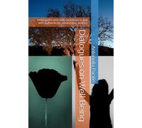 Dialogues on Well Being: Inner paths and daily practices to live with authenticity, awareness, and joy