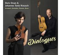 DIALOGUES- ORSAN,DORIS/KREUSCH,JOHANNES TONIO CD NEUF SCHUBERT,FRANZ/GRANADOS,E.