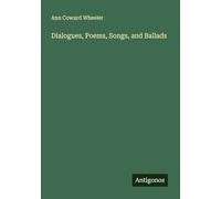 Dialogues, Poems, Songs, and Ballads