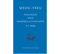 Dialogues pour dissiper la confusion - Meou Tseu - Belles Lettres - broché - Essai