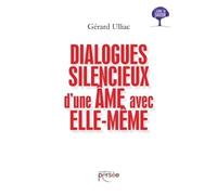 Dialogues silencieux d'une âme avec elle-même - Gérard Ulliac - Persee - broché - Essai