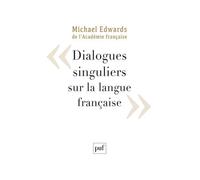 Dialogues singuliers sur la langue française - Michael Edwards - Puf - broché - Essai