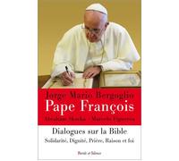 Dialogues sur la bible Solidarité, dignité, prière, raison et foi - Pape François - Parole Et Silence Eds - broché - Essai